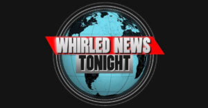 whirled news tonight