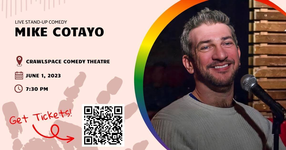 Mike Cotayo June 1st at 7:30pm at Crawlspace Comedy Theatre